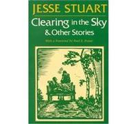 Clearing in the Sky and Other Stories Jesse Stuart (Auteur)