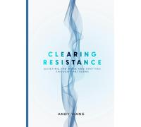 Clearing Resistance: Quieting The Mind And Shifting Thought Patterns