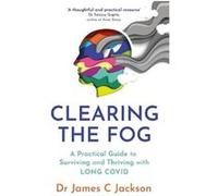 Clearing the Fog by Dr James C. Jackson Dr James C. Jackson (Auteur)