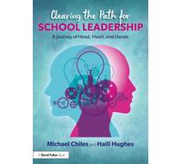 Clearing the Path for School Leadership A Journey of Head, Heart, and Hands - Michael Chiles - Routledge - ebook (ePub) - Livre
