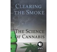 Clearing the Smoke: The Science of Cannabis