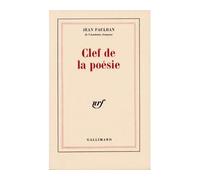Clef de la poésie Qui permet de distinguer le vrai du faux en toute observation ou doctrine touchant la rime, le rythme, le vers, le poète et la poésie - Jean Paulhan - Gallimard - broché - Livre