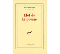 Clef de la poésie: Qui permet de distinguer le vrai du faux en toute observation ou doctrine touchant la rime, le rythme, le vers, le poète et la poésie