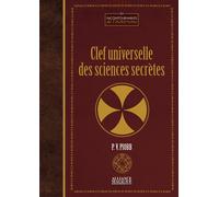Clef universelle des sciences secrètes - Pierre Piobb - Alliance Magique - relié - Beau livre