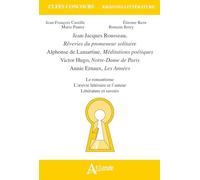 Rousseau, Lamartine, Hugo, Ernaux – Rêveries; Méditations; Notre‑Dame; Les Années – Éd. 2018