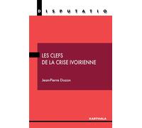 Clefs de la crise ivoirienne (Les) - Jean-Pierre Dozon - Karthala - broché - Essai