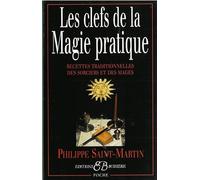 Les Clefs De La Magie Pratique - Recettes Traditionnelles Des Sorciers Et Des Mages
