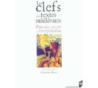 Les Clefs Des Textes Médiévaux - Pouvoir, Savoir Et Interprétation