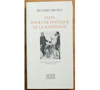 Richard Brown – Clefs pour une poétique de la sociologie – Essai – Broché