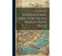 Clegg's International Directory Of The World's Book Trade