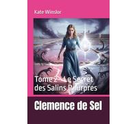Clemence de Sel: Tome 2 - Le Secret des Salins Pourpres