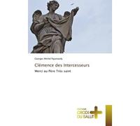 Clémence des Intercesseurs Merci au Père Très saint - Georges Pajaniandy - Croix Du Salut - broché - Essai