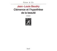 Clémence et l'Hypothèse de la beauté - Jean-Louis Baudry - Seuil - broché - Livre