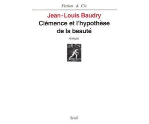 Clémence et l'Hypothèse de la beauté - Jean-Louis Baudry - Seuil - broché - Livre
