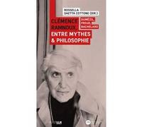 Clémence Ramnoux, entre mythes et philosophie Rossella Saetta Cottone (Direction), Monique Dixsaut (Préface)