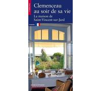 Clemenceau Au Soir De Sa Vie - La Maison De Saint-Vincent-Sur-Jard