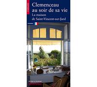 Clémenceau au soir de sa vie. La maison de Saint-Vincent-sur-Jard