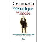Clemenceau, La République, La Vendée - Le Discours De La Roche-Sur-Yon De 1906