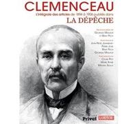 Collectif – Clémenceau : L'intégrale des articles à la Dépêche 1894-1906 – Étude – Relié – Privat