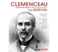 Clemenceau, l'integrale des articles a la depeche 1894-1906 - Collectif - Privat - relié - Etude