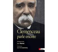 Clemenceau parle encore. Dialogues avec Jean Martet