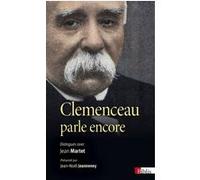 Clemenceau parle encore. Dialogues avec Jean Martet Georges Clemenceau (Auteur), Jean Martet (Auteur), Jean-Noël Jeanneney (Auteur)