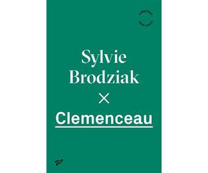 Clemenceau - Sylvie Brodziak - Presses Universitaires Vincennes - broché - Biographie