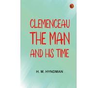 Clemenceau the Man and His Time