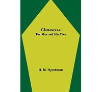 Clemenceau; The Man And His Time
