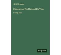 Clemenceau; The Man and His Time: in large print