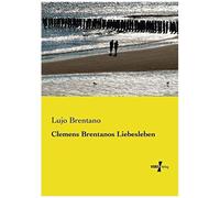 Clemens Brentanos Liebesleben