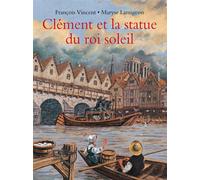 Clément et la statue du Roi-Soleil - François Vincent - Archimede - relié - Album jeunesse dès 6 ans