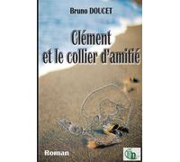 Clément et le collier d'amitié - Bruno Doucet - Douro - broché - Roman