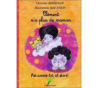Clément n'a plus de maman - Pas comme toi, et alors !