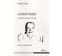 Clément Rosset La philosophie comme anti-ontologie - Stéphane Vinolo - L'harmattan - broché - Etude