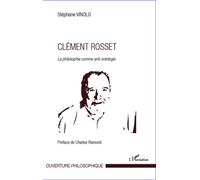 Clément Rosset La philosophie comme anti-ontologie - Stéphane Vinolo - L'harmattan - broché - Etude