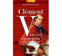 Clement V (1264-1314) Le Pape Gascon