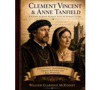 Clement Vincent & Anne Tanfield: A Story Across Nearly Five Hundred Years