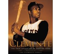 Clemente: The True Legacy of an Undying Hero