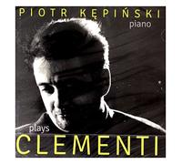 Clementi Muzio - Piotr Kepinski Plays Muzio Clementi [Import]