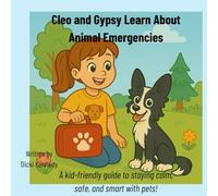 Cleo and Gypsy Learn About Animal Emergencies: A kid-friendly guide to staying calm, safe, and smart with pets!