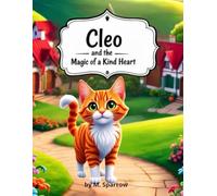 Cleo and the Magic of a Kind Heart: A Charming Story for Kids About Caring, Empathy, and Being Kind.