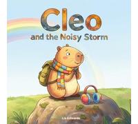 Cleo and the Noisy Storm: An essential story for children with magical ears and sensitive hearts.