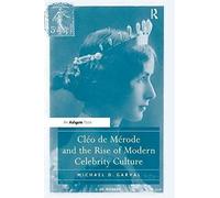 Cléo De Mérode And The Rise Of Modern Celebrity Culture