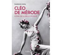 Cléo de Mérode Icône de la belle époque - Yannick Ripa - Tallandier - broché - Biographie