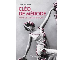 Cléo de Mérode Icône de la belle époque - Yannick Ripa - Tallandier - broché - Biographie