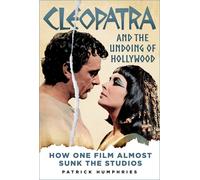 Cleopatra And The Undoing Of Hollywood