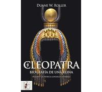 Cleopatra: Biografía de una reina
