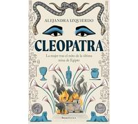 Cleopatra / Cleopatra: La mujer tras el mito de la última reina de Egipto