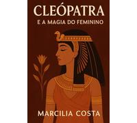 Cleópatra e a magia do feminino